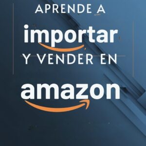 Aprende a importar y vender en Amazon